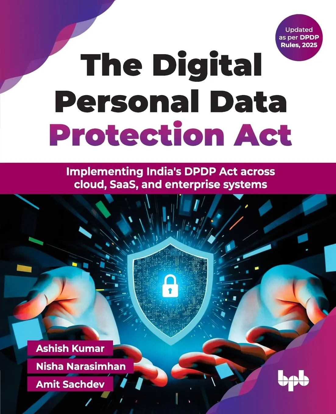 The Digital Personal Data Protection Act - Ashish Kumar & Nisha Narasimhan & Amit Sachdev