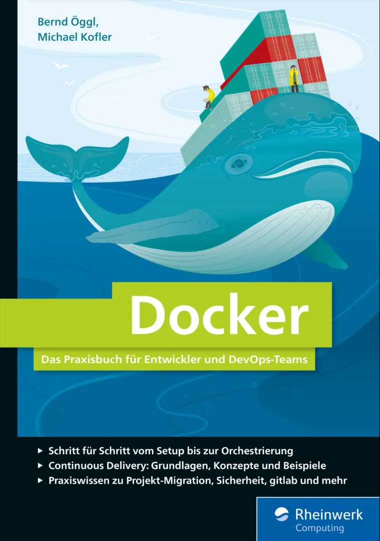 Docker: Das Praxisbuch für Entwickler und DevOps-Teams. Für Windows, Mac und Linux