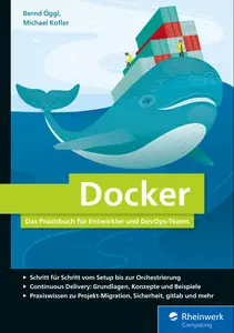 Docker: Das Praxisbuch für Entwickler und DevOps-Teams. Für Windows, Mac und Linux