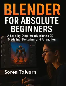Blender for Absolute Beginners: A Step-by-Step Introduction to 3D Modeling