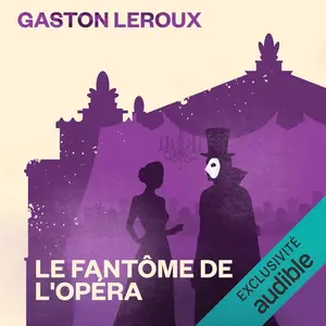 Gaston Leroux, "Le fantôme de l'Opéra"