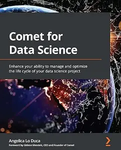 Comet for Data Science: Enhance your ability to manage and optimize the life cycle of your data science project (Repost)