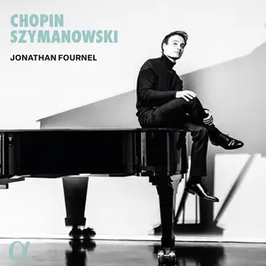 Jonathan Fournel - Chopin & Szymanowski (2024)