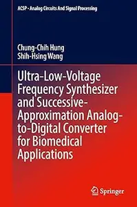 Ultra-Low-Voltage Frequency Synthesizer and Successive-Approximation Analog-to-Digital Converter for Biomedical Applicat