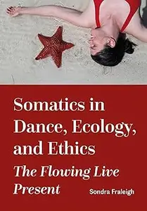 Somatics in Dance, Ecology, and Ethics: The Flowing Live Present