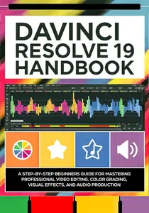 DaVinci Resolve 19 Handbook: A Step-by-Step Beginners Guide