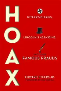 Hoax: Hitler's Diaries, Lincoln's Assassins, and Other Famous Frauds