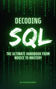 Decoding SQL: The Ultimate Handbook from Novice to Mastery