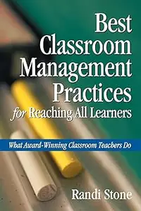 Best Classroom Management Practices for Reaching All Learners: What Award-Winning Classroom Teachers Do