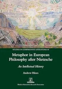 Metaphor in European Philosophy after Nietzsche: An Intellectual History