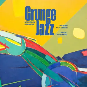 Stanisław Janaszak - GrungeJazz (2025) [Official Digital Download]