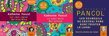 K. Pancol, "Les yeux jaunes des crocodiles - La valse lente des tortues - Les écureuils de Central Park sont tristes le Lundi"