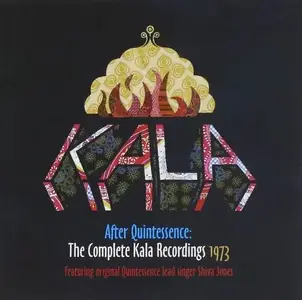 Kala - After Quintessence: The Complete Kala Recordings 1973 (2010)