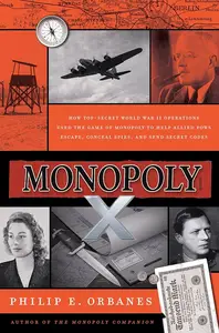 Monopoly X: How Top-Secret World War II Operations Used the Game of Monopoly to Help Allied POWs Escape