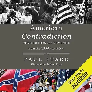 American Contradiction: Revolution and Revenge from the 1950s to Now [Audiobook]