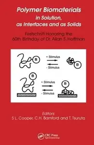 Polymer Biomaterials in Solution, as Interfaces and as Solids - Festschrift Honoring the 60th Birthday of Dr. Allan S. Hoffman