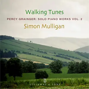 Simon Mulligan - Walking Tunes - Percy Grainger: Solo Piano Works, Vol. 2 (2025)