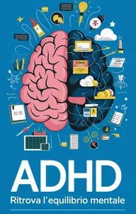 ADHD: Ritrova l'Equilibrio Mentale Gestisci l'Iperattività