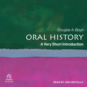 Oral History: A Very Short Introduction: Very Short Introductions
