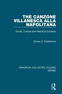 The canzone villanesca alla napolitana: Social, Cultural and Historical Contexts (Variorum Collected Studies)
