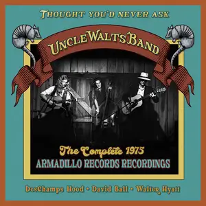 Uncle Walt's Band - Thought You'd Never Ask: The Complete 1975 Armadillo Records Recordings (2024)