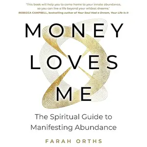 Money Loves Me: The Spiritual Guide to Manifesting Abundance [Audiobook]