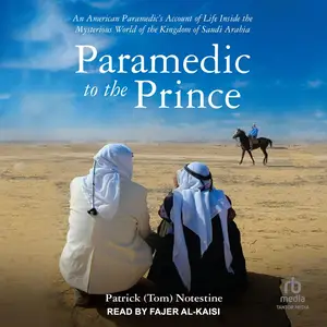 Paramedic to the Prince: An American Paramedic's Account of Life Inside the Mysterious World of the Kingdom