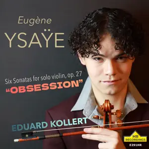 Eduard Kollert - Ysaÿe: 6 Sonatas for Solo Violin, Op. 27 (2025) [Official Digital Download 24/192]
