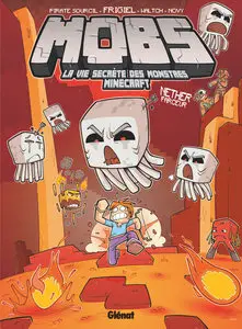MOBS - La Vie Secrète Des Monstres - Minecraft - Tome 4