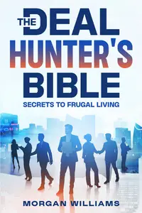 The Deal Hunter's Bible: Secrets to Frugal Living