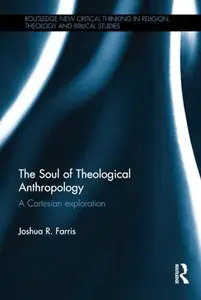 The Soul of Theological Anthropology: A Cartesian Exploration