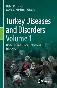 Turkey Diseases and Disorders Volume 1: Bacterial and Fungal Infectious Diseases