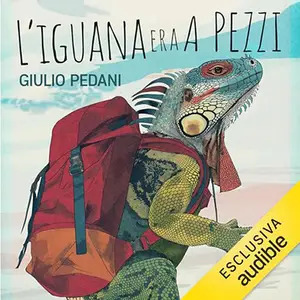 «L'iguana era a pezzi? Tre vite lungo la Francigena» by Giulio Pedani
