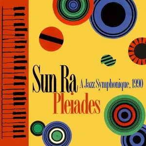 Sun Ra Arkestra - Pleiades: A Jazz Symphonique (2018)