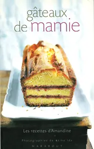 Marie Brazier, "Gâteaux de mamie : Les recettes d'Amandine"