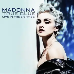 Madonna - True Blue - Live in the Eighties (2025)