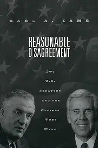 Reasonable Disagreement: Two U.S. Senators and the Choices They Make