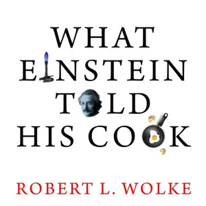 What Einstein Told His Cook: Kitchen Science Explained [Audiobook]