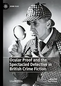 Ocular Proof and the Spectacled Detective in British Crime Fiction