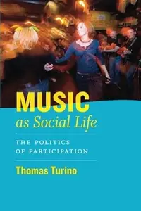 Music as Social Life: The Politics of Participation