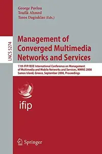 Management of Converged Multimedia Networks and Services: 11th IFIP/IEEE International Conference on Management of Multimedia a