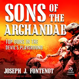 Sons of the Arghandab: Top Guns in the Devil's Playground [Audiobook]