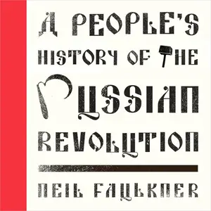 A People's History of the Russian Revolution [Audiobook] (Repost)