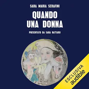 «Quando una donna» by Sara Maria Serafini