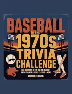 Baseball in the 1970s Trivia Challenge: 1,000 Questions on the Big Red Machine, Bronx Zoo, World Series Classics & More