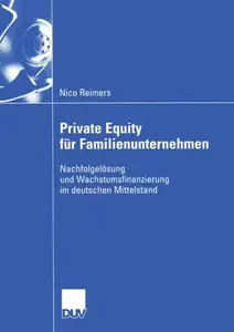 Private Equity für Familienunternehmen: Nachfolgelösung und Wachstumsfinanzierung im deutschen Mittelstand