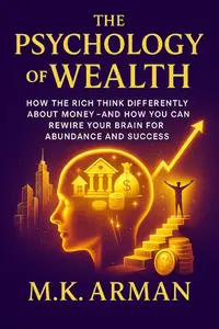 The Psychology of Wealth: How the Rich Think Differently About Money