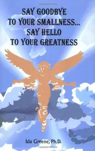 Say Goodbye to Your Smallness, Say Hello to Your Greatness