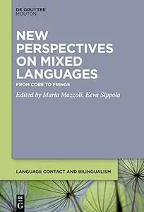 New Perspectives on Mixed Languages: From Core to Fringe