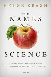 The Names of Science: Terminology and Language in the History of the Natural Sciences